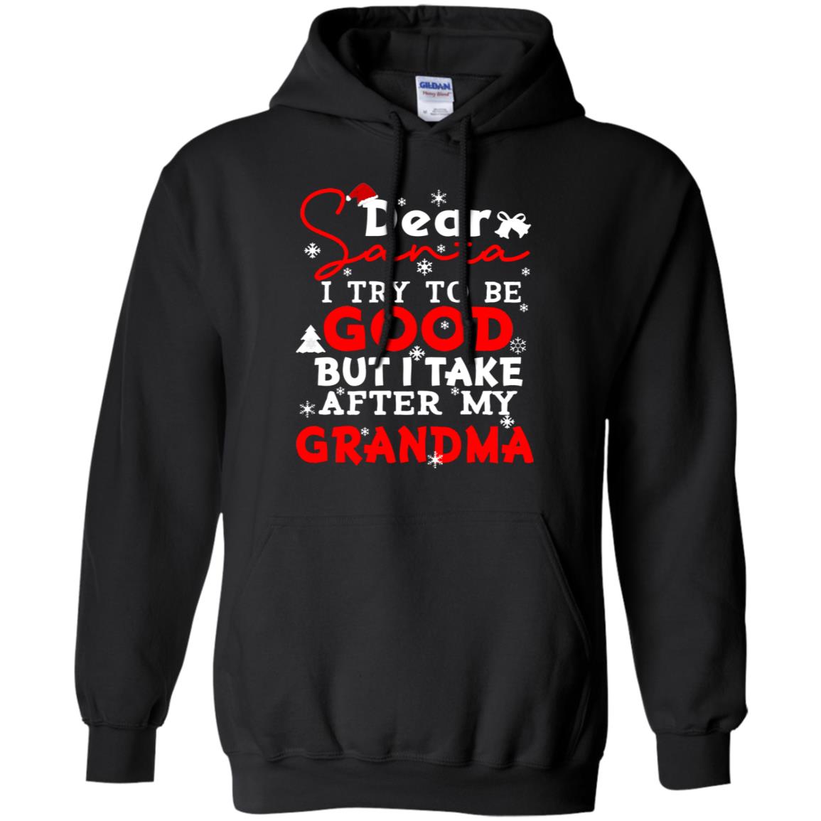Dear Santa I Try To Be Good But I Take After My Grandma Ugly Christmas Family Matching Shirt Black