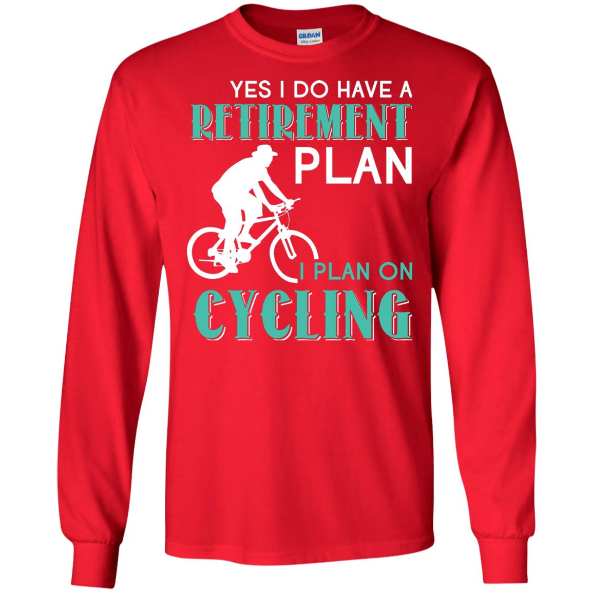 Yes I Do Have A Retirement Plan I Plan On Cycling Retired Gift Shirt For Cycling Lover Red