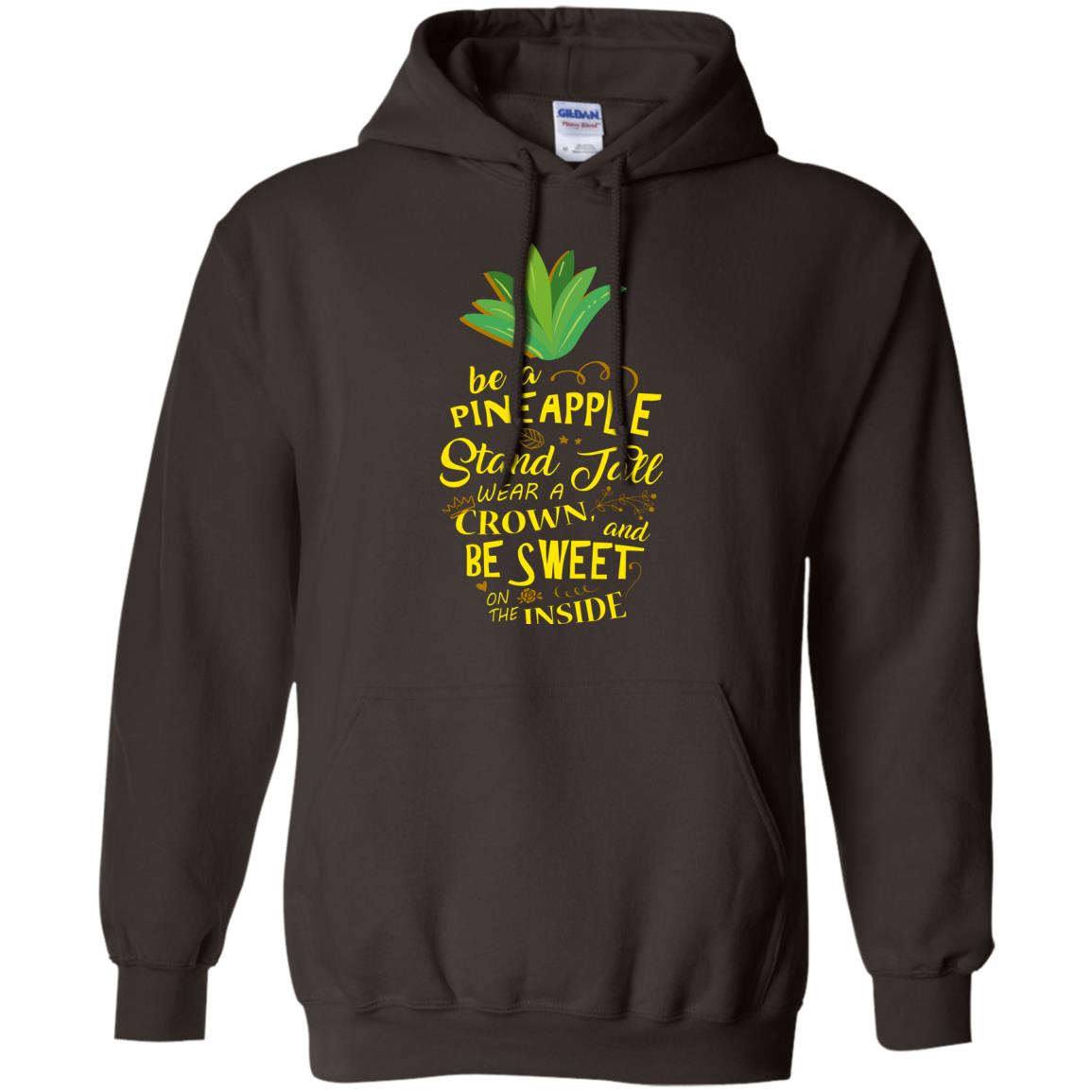 Be A Pineapple Stand Tall Wear A Crown And Be Sweet On The Inside Pineapple Lover T-shirt Dark Chocolate