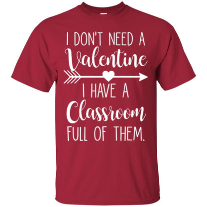 Teacher T-shirt I Don_t Need A Valentine I Have Classroom Full Of Them Cardinal