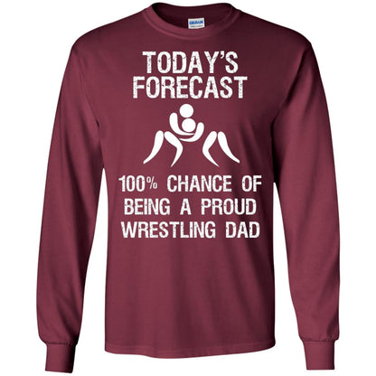 Wrestling Dad Shirt Today Forecast Chance Of Being A Proud Wrestling Dad Maroon