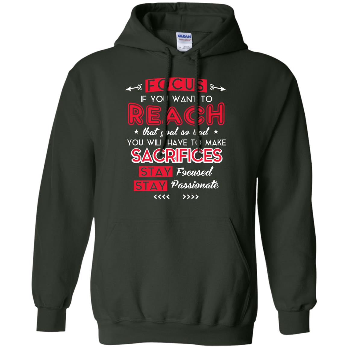 You Will Have To Make Sacrifices Stay Focused Stay Passionate T-shirt Forest Green