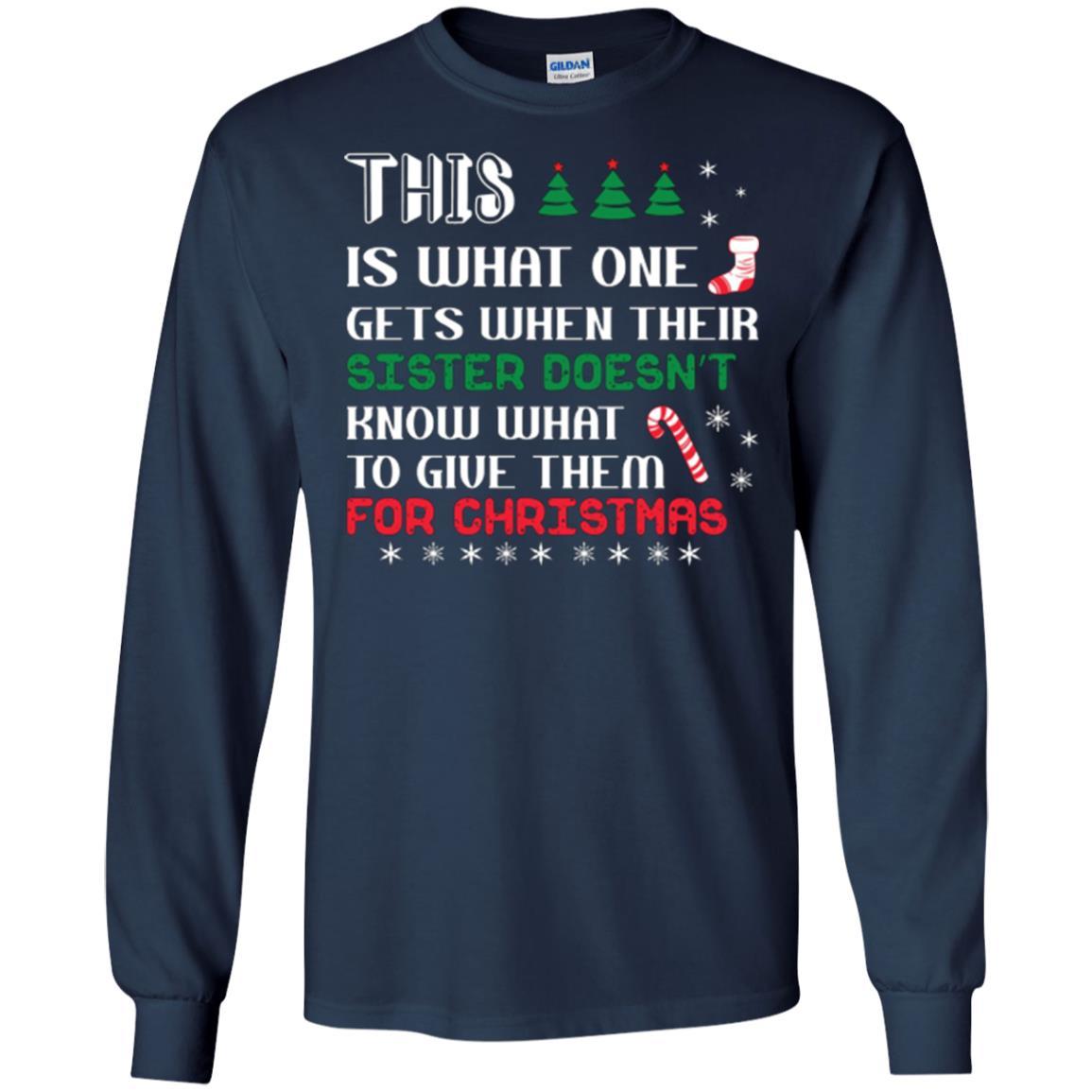 Christmas T-shirt This Is What One Gets When Their Sister Doesn’t Know What To Give Them For Christmas Navy