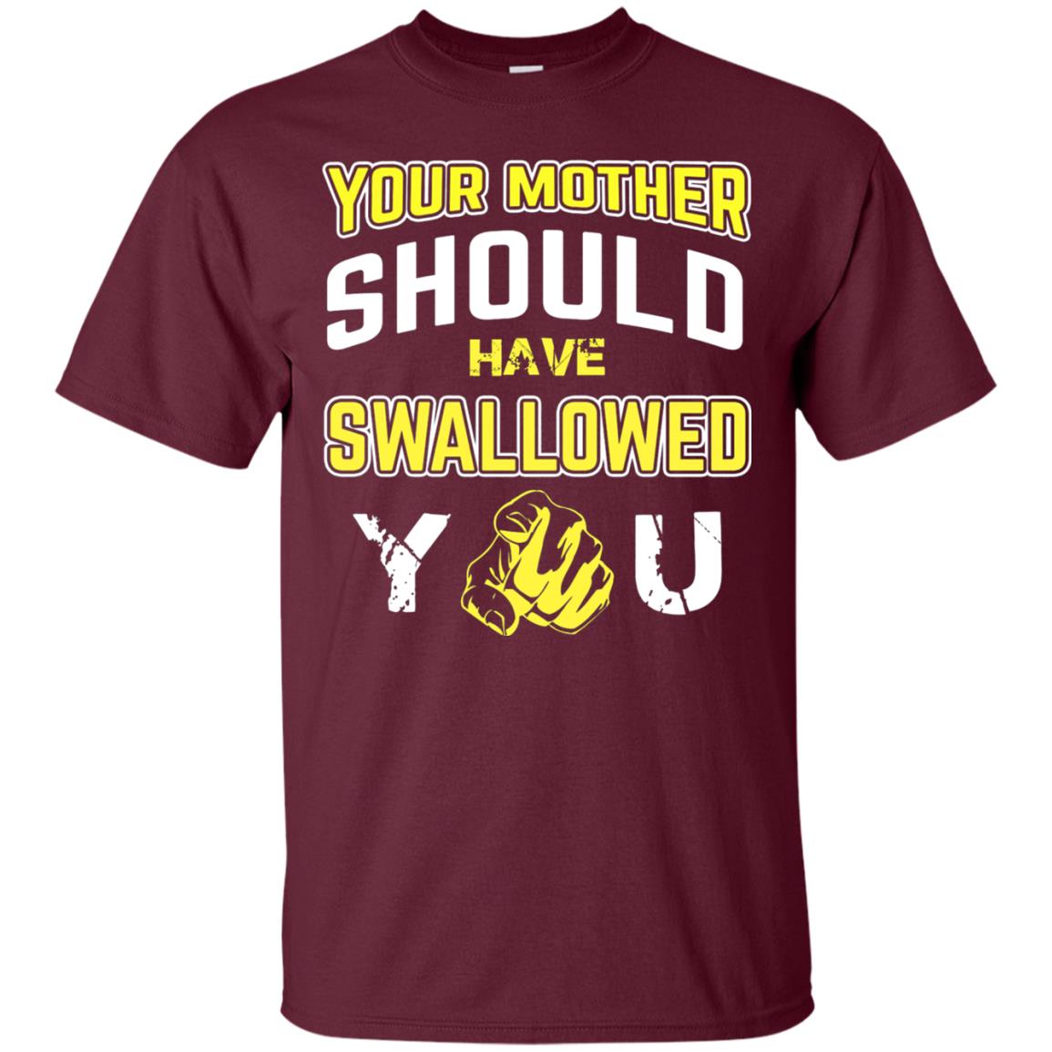 Your Mother Should Have Swallowed You Family Shirt Maroon