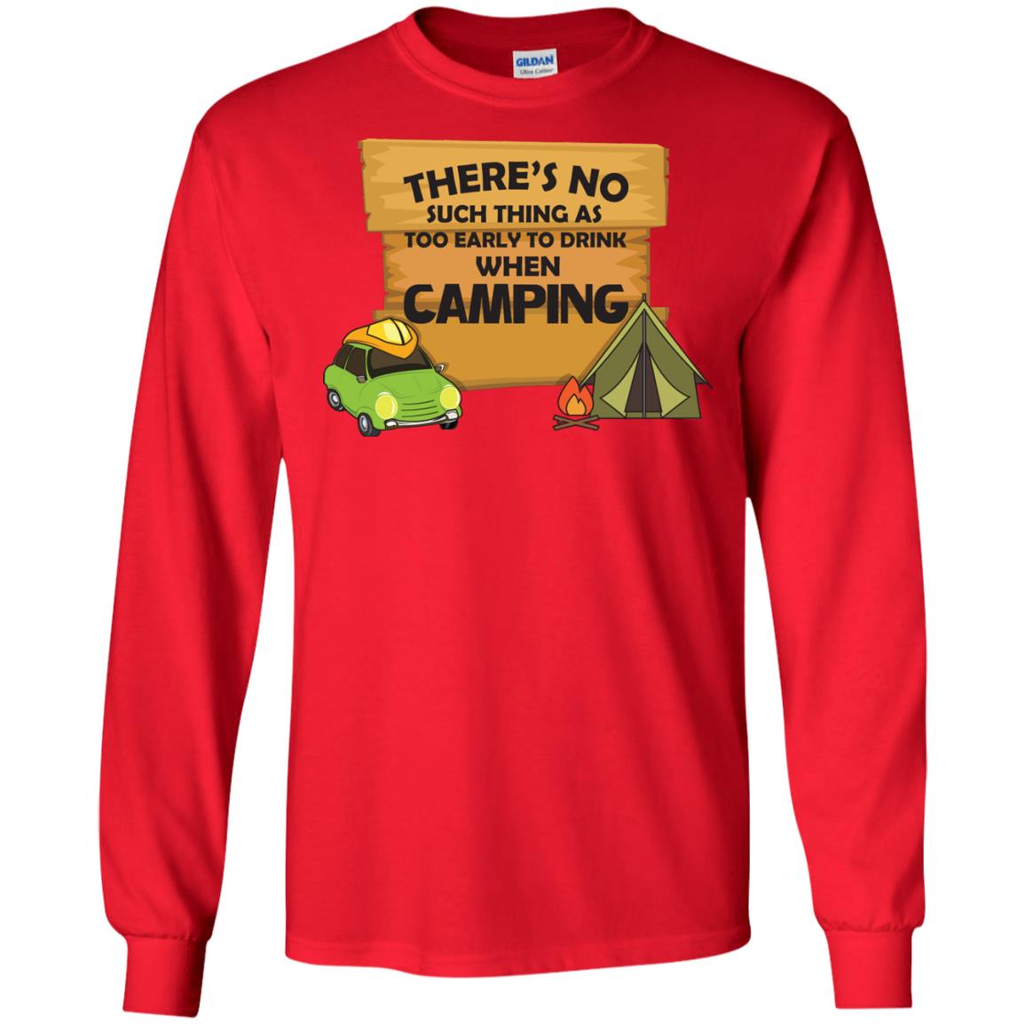 There_s No Such Thing As Too Early To Drink When Camping Camper Shirt Red