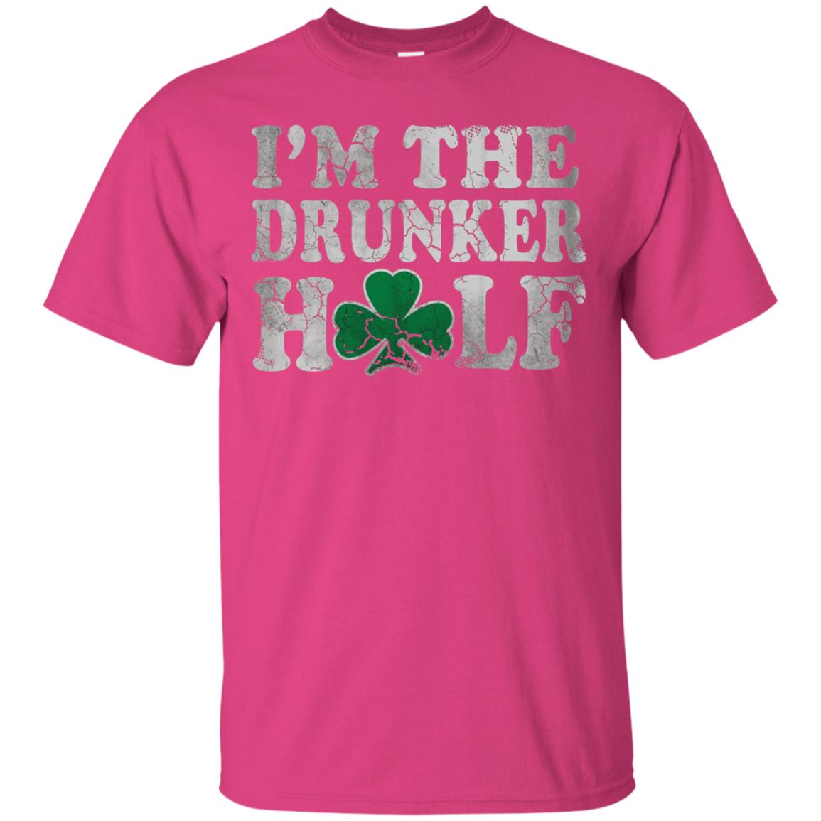 I_m The Drunker Half Saint Patrick_s Day T-shirt Heliconia