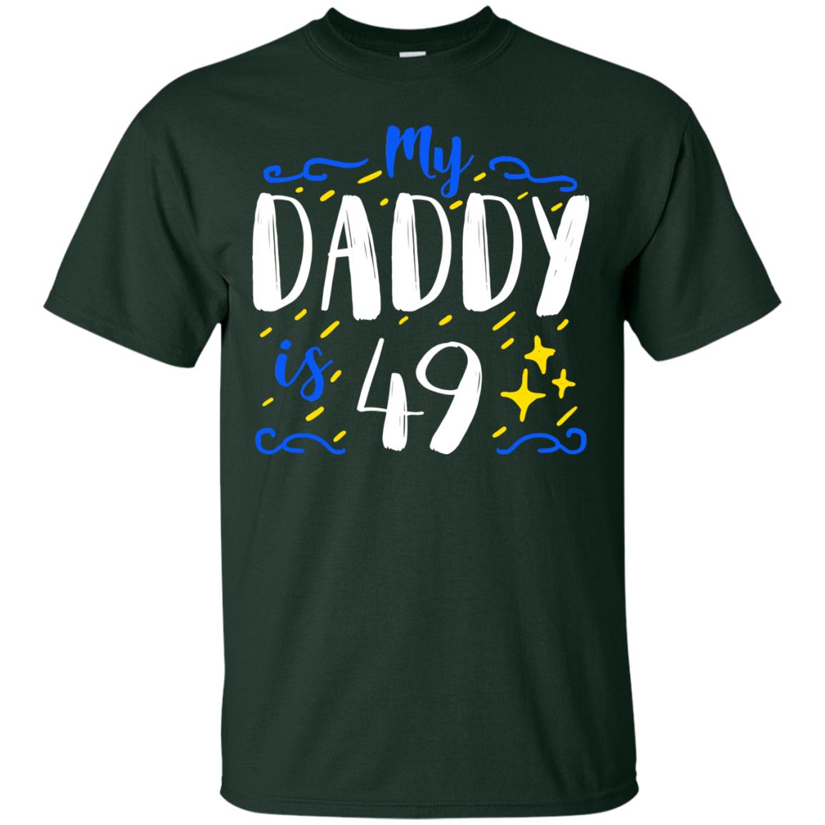 My Daddy Is 49 49th Birthday Daddy Shirt For Sons Or Daughters Forest