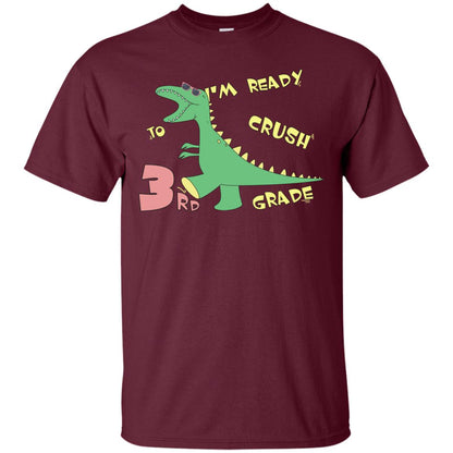 Im Ready To Crush 3rd Grade Back To School Third Grade 2019 Shirt Maroon