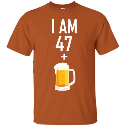 I Am 47 Plus 1 Beer 48th Birthday T-shirt Texas Orange
