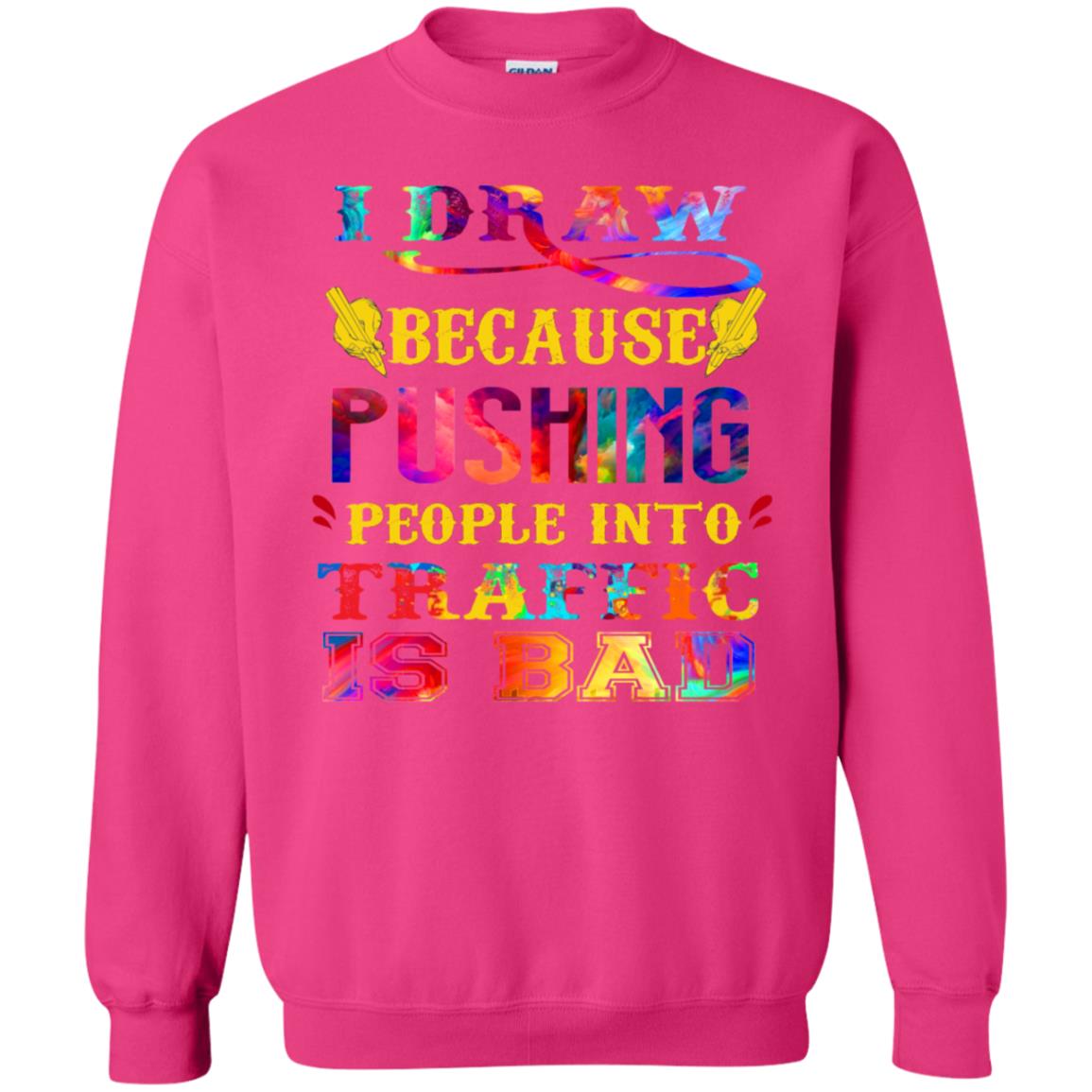 I Draw Because Pushing People Into Traffic Is Bad Drawing Gift Shirt Heliconia