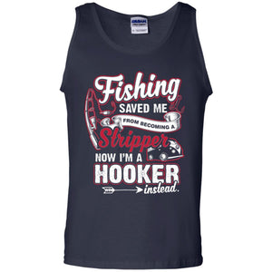 Fishing Saved Me From Becoming A Stripper Fisherman T-shirtG220 Gildan 100% Cotton Tank Top