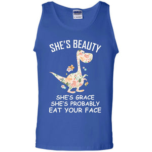 She_s Beauty She_s Grace She_s Probably Eat Your Face Saurus Lover ShirtG220 Gildan 100% Cotton Tank Top