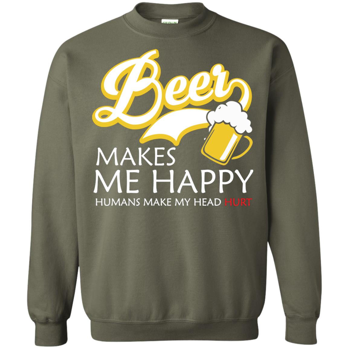 Beer Makes Me Happy Beer Lover T-shirt Military Green