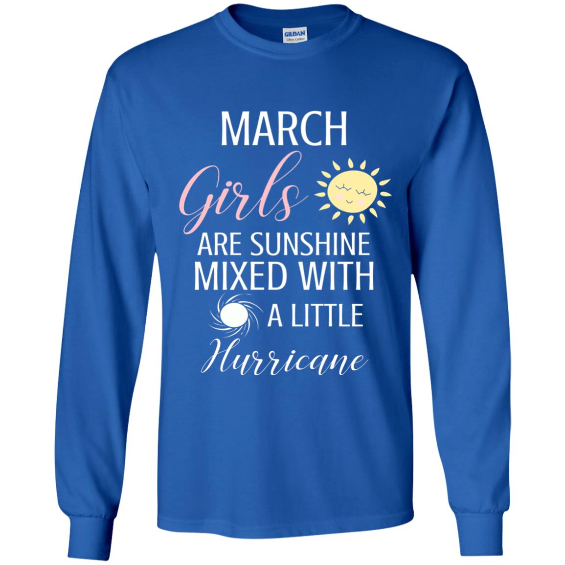 March Girls Are Sunshine Mixed With A Little Hurricane T-shirt Royal