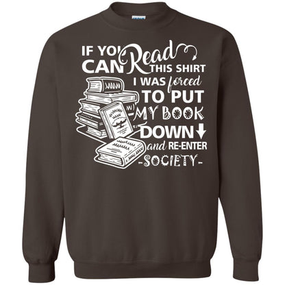 Book Lover T-shirt If You Can Read This Shirt I Was Forced To Put My Book Down And Re-enter Society Dark Chocolate