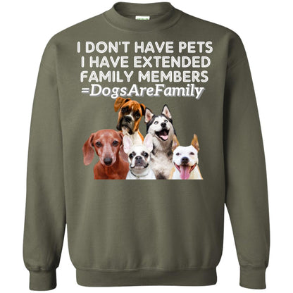 I Don't Have Pets I Have Extended Family Members Shirt Military Green