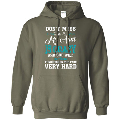 Don’t Mess With Me My Aunt Is Crazy Aunt T-shirt For Niece Or Nephew Military Green