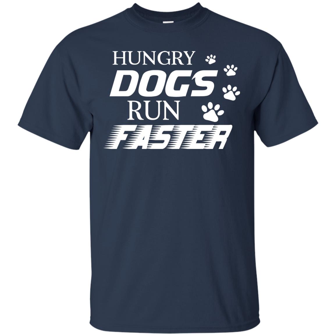 Hungry Dogs Run Faster Funny T-shirt For Dog Lover Navy