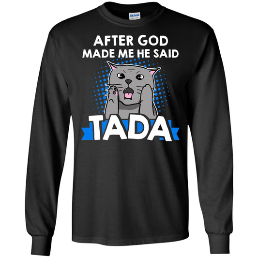 After God Made Me He Said Tada Cat Lover T-shirt Black