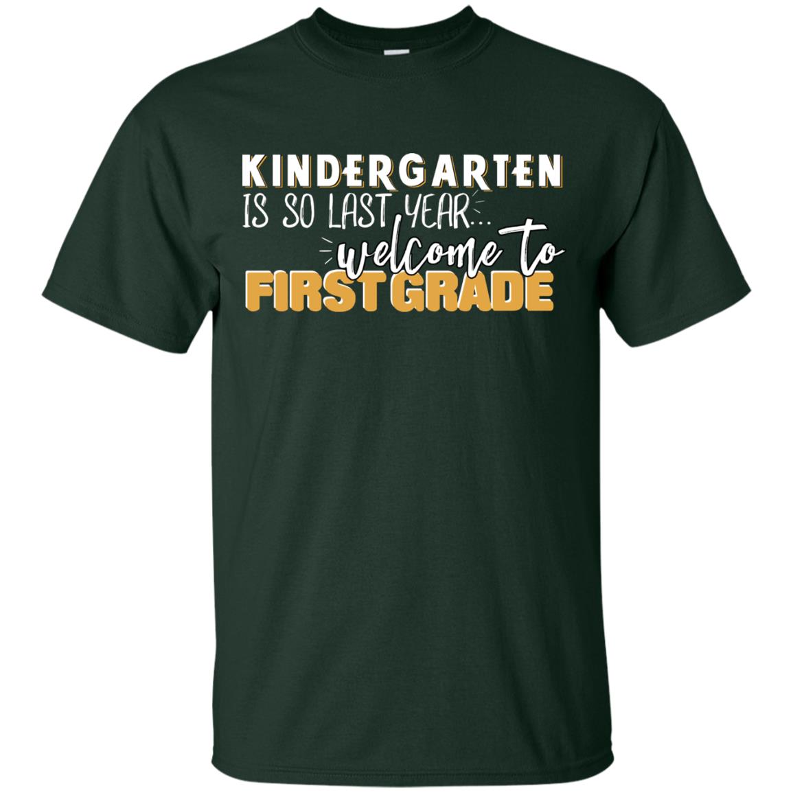 Kindergarten Is So Last Year Welcome To First Grade Back To School 2019 Shirt Forest