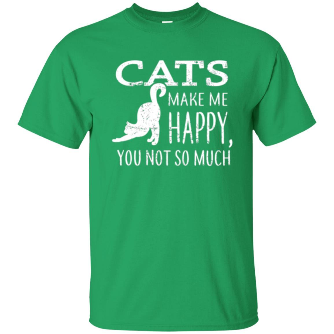 Cat Lover T-shirt Cats Make Me Happy You Not So Much Irish Green