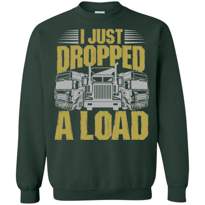 Funny Trucker T-shirt I Just Dropped A Load Forest Green