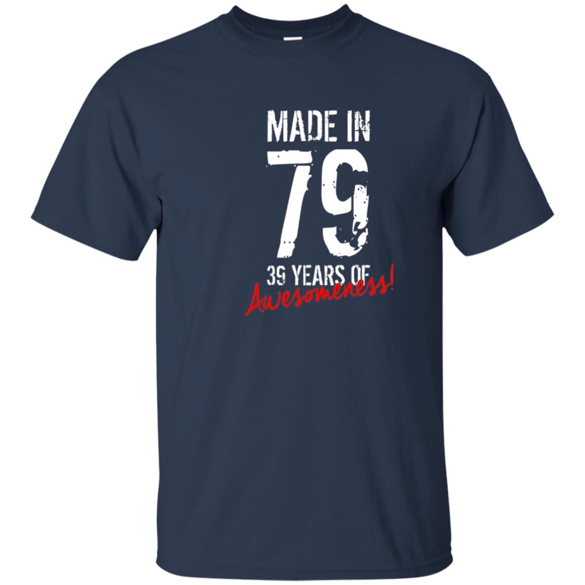 Made In 79 39 Years Of Awesomeness 39th Birthday T-shirt Navy