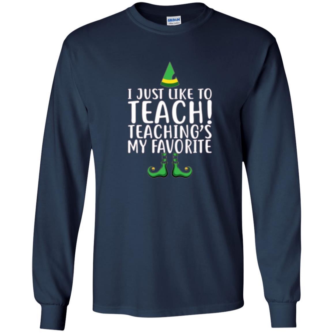 Christmas T-shirt I Just Like To Teach Teaching Is My Favorite Navy