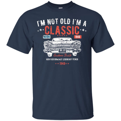 I_m Not Old I_m A Classic Born 1948 Funny 70th Birthday T-shirt Navy
