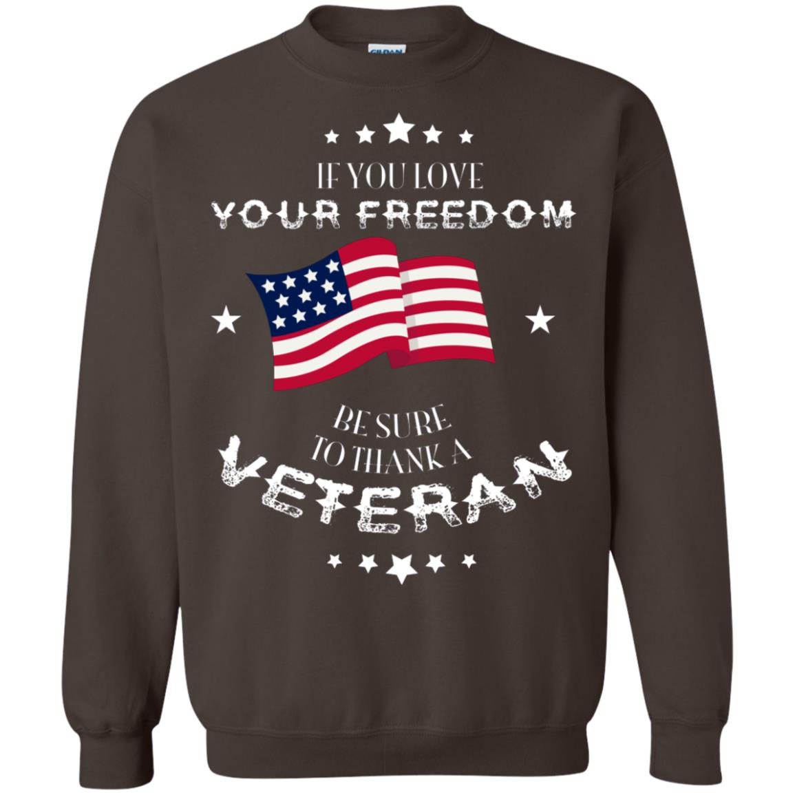 If You Love Your Freedom Be Sure To Thanks A Veteran Shirt Dark Chocolate