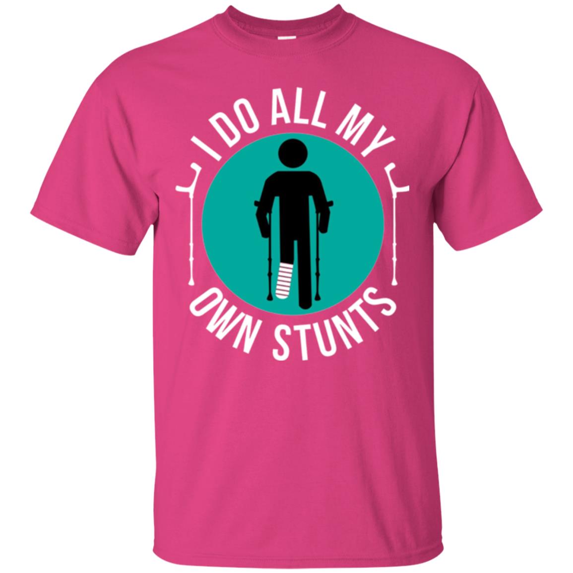 Broken Leg T-shirt I Do All My Own Stunts T-shirt Heliconia
