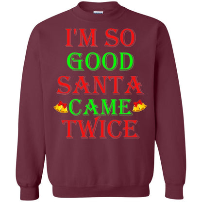 Christmas T-shirt I'm So Good Santa Came Twice Maroon