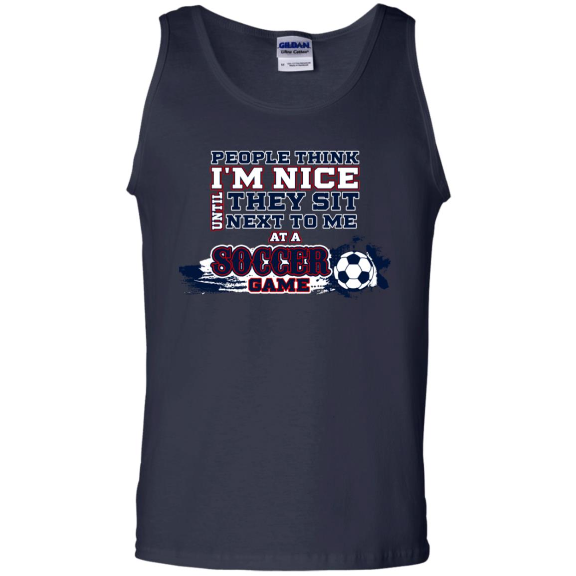 People Think I'm Nice Until They Sit Next To Me At A Soccer Game Shirt For Mens Or Womens Navy