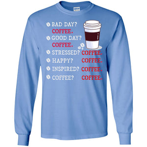Coffee Idea Gift Shirt For Mens WomensG240 Gildan LS Ultra Cotton T-Shirt