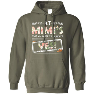At Mimi_s The Answer Is Always Yes Mimi Shirt For GrandkidsG185 Gildan Pullover Hoodie 8 oz.