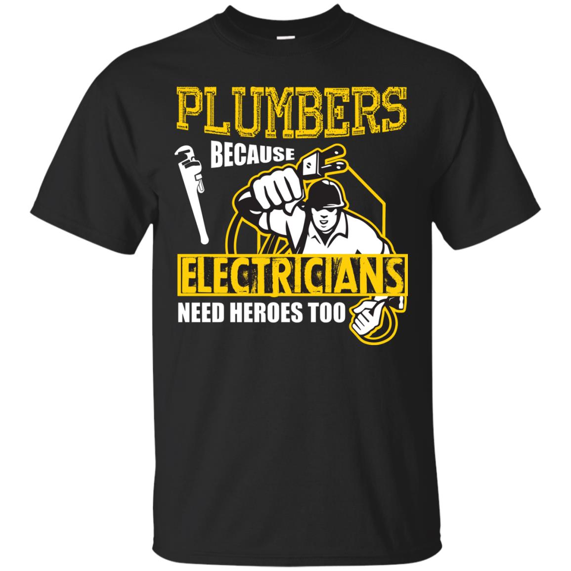Plumber Because Electricians Need Heroes Too T-shirt Black
