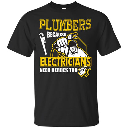 Plumber Because Electricians Need Heroes Too T-shirt Black