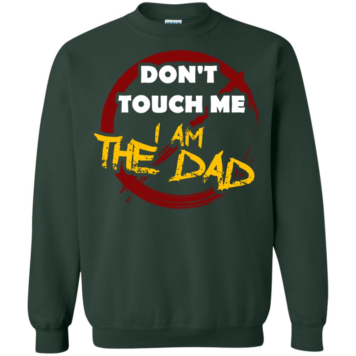 Daddy Shirt Warning Dont Touch Me I Am The Dad Forest Green