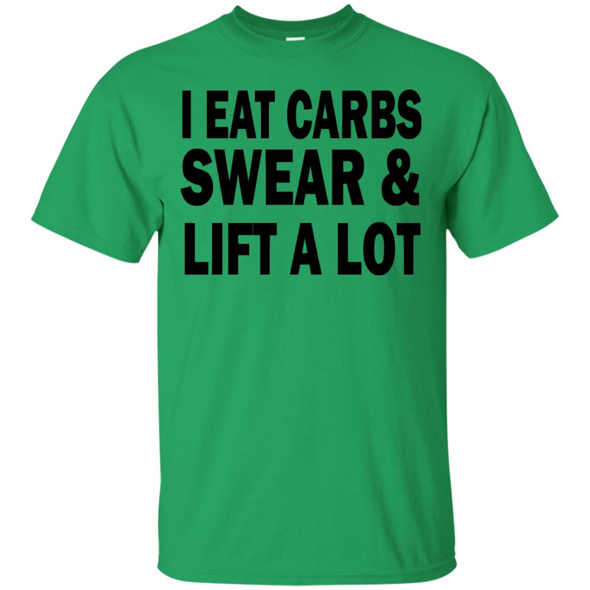 I Eat Carbs Swear And Lift A Lot Shirt Irish Green