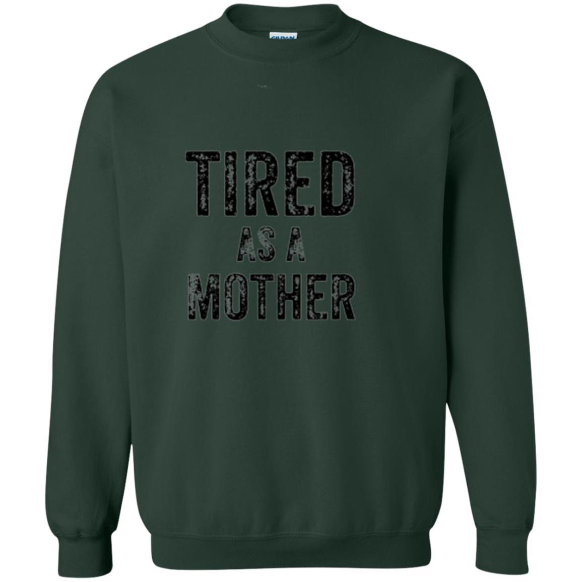 Mommy T-shirt Tired As A Mother T-shirt Forest Green