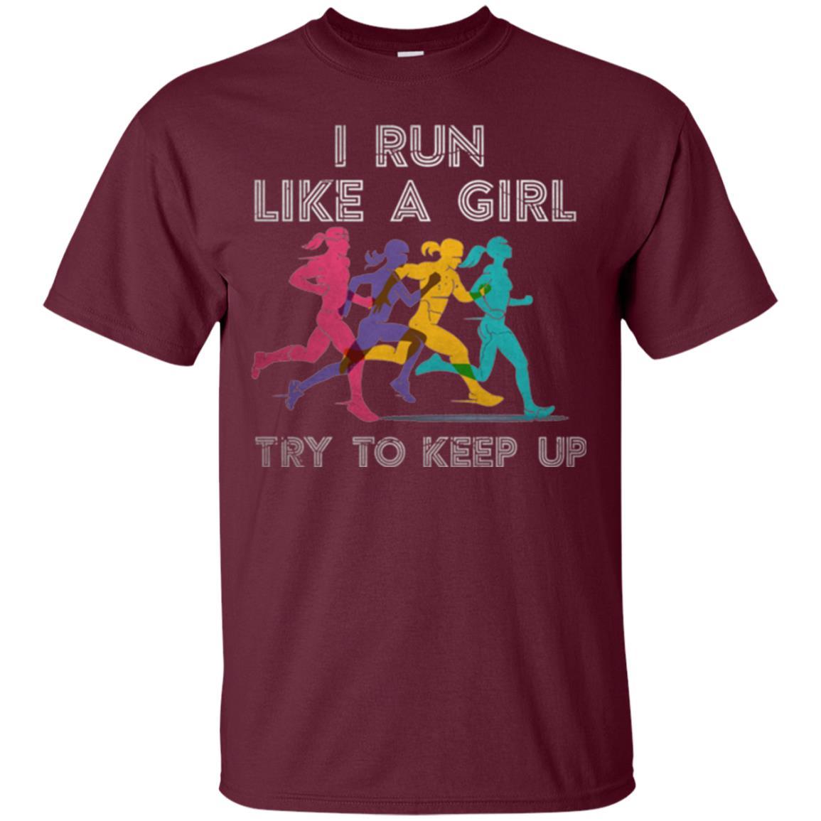 Runner T-shirt I Run Like A Girl Try To Keep Up