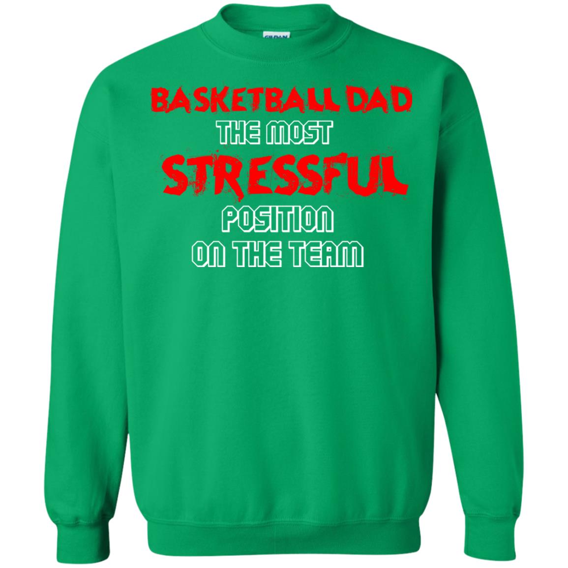 Basketball Dad T-shirt The Most Stressful Position On The Team Irish Green