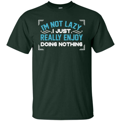 I'm Not Lazy I Just Doing Nothing Shirt Forest