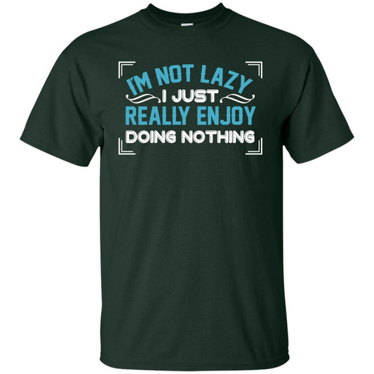 I'm Not Lazy I Just Doing Nothing Shirt Forest