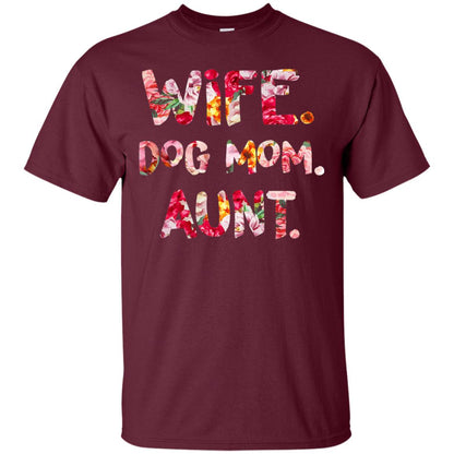 Wife Dog Mom Aunt T-shirt Maroon