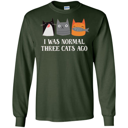 Cat Lovers T-shirt I Was Normal Three Cats Ago Funny Forest Green