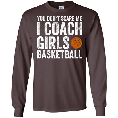 You Don_t Scare Me I Coach Girls Basketball T-shirt Dark Chocolate