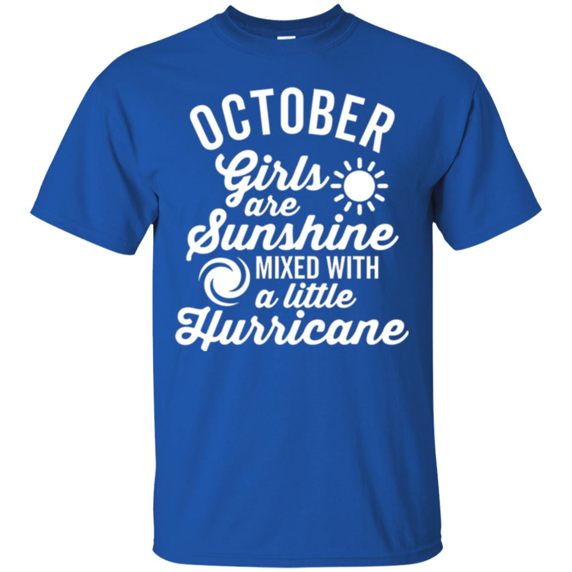 October Girls Are Sunshine Mixed With A Little Hurricane T-shirt Royal