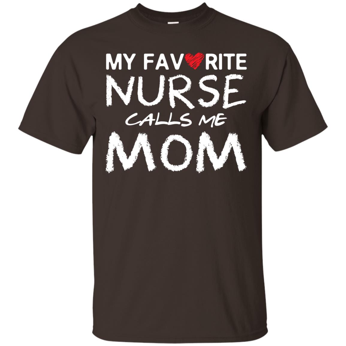 My Favorite Nurse Calls Me Mom Mommy Shirt Dark Chocolate