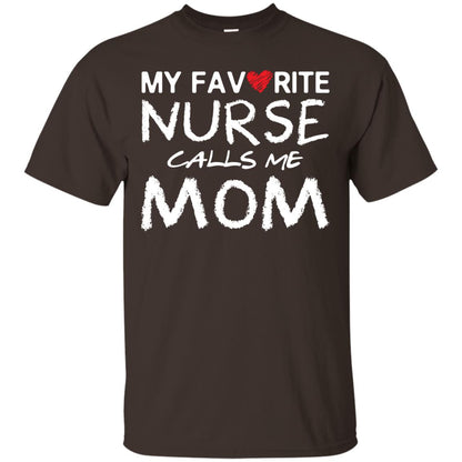 My Favorite Nurse Calls Me Mom Mommy Shirt Dark Chocolate